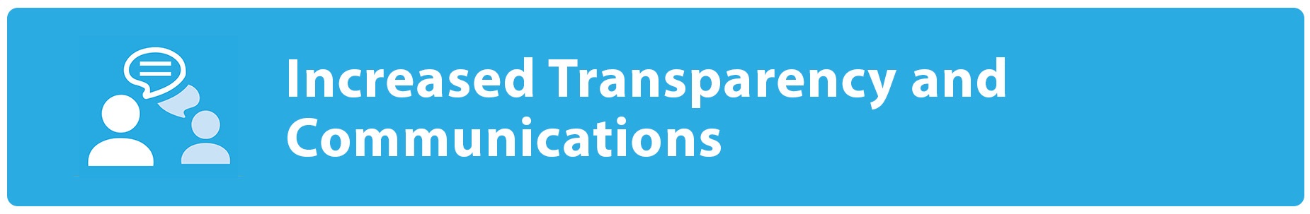 Increased transparency and communication